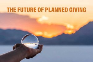 The Future of Planned Giving