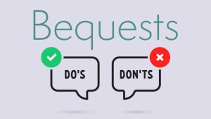 A picture of the word "Bequests" above two thought bubbles containing the words "Do's" and "Don'ts," to illustrate a PlannedGiving.Com blog about securing estate gifts and securing bequests for your planned giving program.