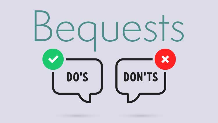 A picture of the word "Bequests" above two thought bubbles containing the words "Do's" and "Don'ts," to illustrate a PlannedGiving.Com blog about securing estate gifts and securing bequests for your planned giving program.